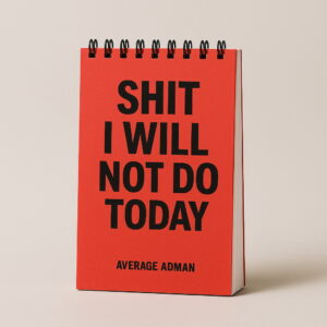 Notepad of “Shit I Will Not Do Today”